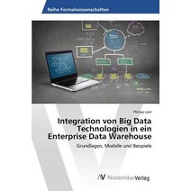 Integration Von Big Data Technologien in Ein Enterprise Data Warehouse Paperback, AV Akademikerverlag