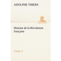 Histoire de la Revolution Francaise Tome 3 Paperback, Tredition Classics