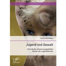Jugend Und Gewalt: Eine Studie Anhand Ausgewahlter Bucher Der Jugendliteratur Paperback, Diplomica Verlag Gmbh