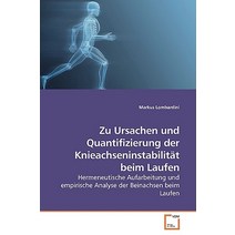 Zu Ursachen Und Quantifizierung Der Knieachseninstabilitat Beim Laufen Paperback, VDM Verlag