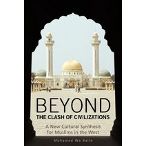 Beyond the Clash of Civilizations: A New Cultural Synthesis for Muslims in the West Paperback, iUniverse