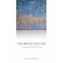 The Reflective Life: Living Wisely with Our Limits Hardcover, OUP Oxford