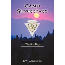 Camp Silverheart: The 8th Day Hardcover, iUniverse