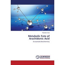 Metabolic Fate of Arachidonic Acid Paperback, LAP Lambert Academic Publishing