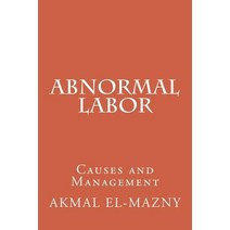 Abnormal Labor: Causes and Management Paperback, Createspace Independent Publishing Platform