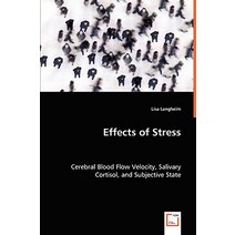 Effects of Stress - Cerebral Blood Flow Velocity Salivary Cortisol and Subjective State Paperback, VDM Verlag Dr. Mueller E.K.