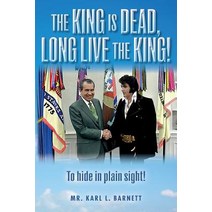 The King Is Dead Long Live the King!: To Hide in Plain Sight! Paperback, Createspace Independent Publishing Platform