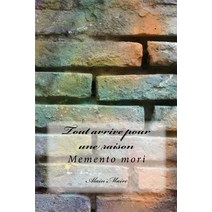 Tout Arrive Pour Une Raison: Memento Mori Paperback, Createspace Independent Publishing Platform