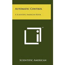 Automatic Control: A Scientific American Book Hardcover, Literary Licensing, LLC