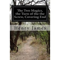 The Two Magics the Turn of the the Screw Covering End Paperback, Createspace Independent Publishing Platform