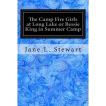 The Camp Fire Girls at Long Lake or Bessie King in Summer Camp Paperback, Createspace Independent Publishing Platform