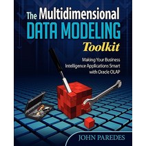 The Multidimensional Data Modeling Toolkit: Making Your Business Intelligence Applicatio Paperback, OLAP World Press