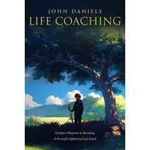 Life Coaching: Complete Blueprint to Becoming a Powerful Influential Life Coach Paperback, Createspace Independent Publishing Platform