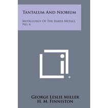 Tantalum and Niobium: Metallurgy of the Rarer Metals No. 6 Paperback, Literary Licensing, LLC