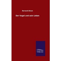 Der Vogel Und Sein Leben Hardcover, Salzwasser-Verlag Gmbh