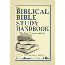 The Biblical Bible Study Handbook: The New Testament Study for the Individual and Small or Large Group..., Heavenly Realm Publishing Company