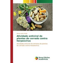 Atividade Antiviral de Plantas Do Cerrado Contra Herpesvirus, Novas Edicoes Academicas