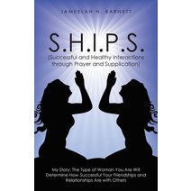 S.H.I.P.S. (Successful and Healthy Interactions Through Prayer and Supplication): My Story: The Type o..., WestBow Press