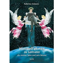 Himmelfahrten Zu Gottvater ALS Zweiter Sohn Und Sein Berater, Books on Demand