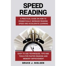 Speed Reading: A Practical Guide on How to Dramatically Increase Reading Speed and Accelerate Learning..., Createspace Independent Publishing Platform