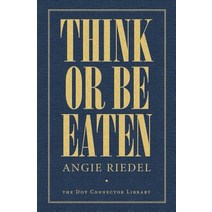 Think or Be Eaten Paperback, Createspace Independent Publishing Platform