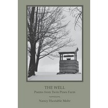 The Well: Poems from Twin Pines Farm Paperback, Nancy Huxtable Mohr