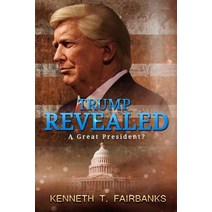 Trump Revealed: A Great President?: A Great President? Paperback, Createspace Independent Publishing Platform