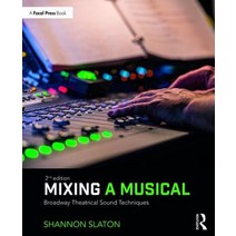 Mixing a Musical: Broadway Theatrical Sound Techniques Paperback, Routledge