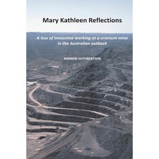 (外文書)Mary Kathleen Reflections: A loss of innocence working at a uranium mine in the A... Paperback, Independently Published, English