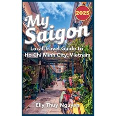 (外文書) My Saigon: The Local Guide to Ho Chi Minh City Vietnam Paperback, Elly Thuy Nguyen, English