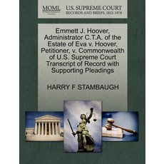 Emmett J. Hoover Administrator C.T.A. of the Estate of Eva V. Hoover Petitioner V. Commonwealth of ..., Gale Ecco, U.S. Supreme Court Records