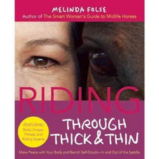 Riding Through Thick and Thin: Make Peace With Your Body and Banish Self-Doubt--In and Out of the Saddle, Trafalgar Square Pub