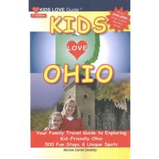 Kids Love Ohio: Your Family Travel Guide to Exploring Kid-Friendly Ohio; 500 Fun Stops & Unique Spots, Kids Love Pubns