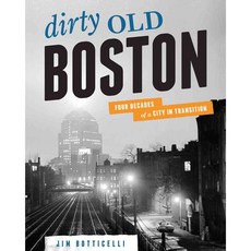 Dirty Old Boston: Four Decades of a City in Transition, Union Park Pr