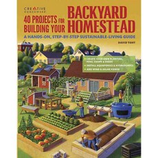 40 Projects for Building Your Backyard Homestead: A Hands-On Step-by-Step Sustainable-Living Guide, Creative Homeowner Pr
