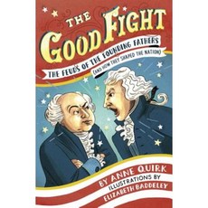 The Good Fight: The Feuds of the Founding Fathers (and How They Shaped the Nation) Hardcover, Alfred A. Knopf Books for Young Readers