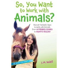 So You Want to Work with Animals?: Discover Fantastic Ways to Work with Animals Hardcover, Aladdin Paperbacks