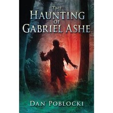 The Haunting of Gabriel Ashe Hardcover, Scholastic Press