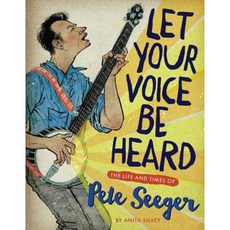 Let Your Voice Be Heard: The Life and Times of Pete Seeger Hardcover, Clarion Books