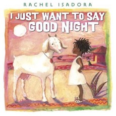 I Just Want to Say Good Night Hardcover, Nancy Paulsen Books