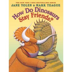 How Do Dinosaurs Stay Friends? Hardcover, Blue Sky Press (AZ)