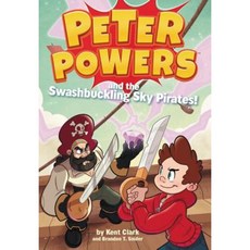 Peter Powers and the Swashbuckling Sky Pirates! Paperback, Little, Brown Books for Young Readers