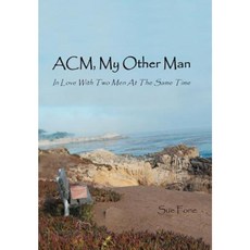 ACM My Other Man: In Love with Two Men at the Same Time Hardcover, Authorhouse