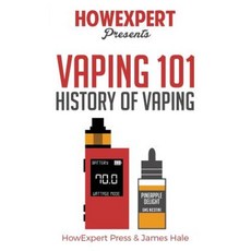 Vaping 101: History of Vaping Paperback, Createspace Independent Publishing Platform