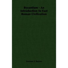 Byzantium - An Introduction to East Roman Civilization Paperback, Baynes Press