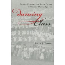 Dancing Class: Gender Ethnicity and Social Divides in American Dance 1890-1920 Paperback, Indiana University Press