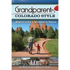 Grandparents Colorado Style: Places to Go & Wisdom to Share Paperback, Adventurekeen