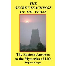 The Secret Teachings of the Vedas: The Eastern Answers to the Mysteries of Life Paperback, Createspace Independent Publishing Platform