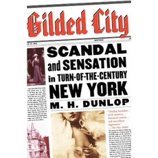 Gilded City: Scandal and Sensation in Turn-Of-The-Century New York Paperback, William Morrow & Company