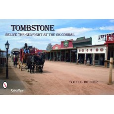 Tombstone: Relive the Gunfight at the O.K. Corral Paperback, Schiffer Publishing